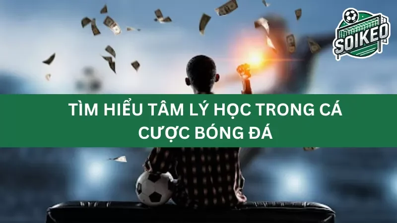 ảnh hưởng của tâm lý đến quyết định cá cược