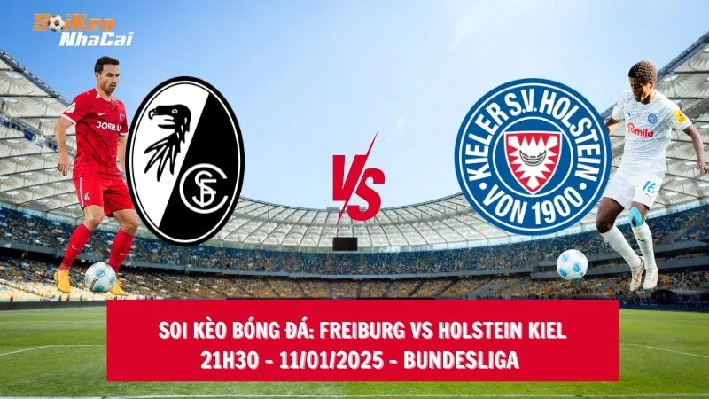 Soi kèo nhà cái Freiburg vs Holstein Kiel - 21h30 - 11/01/2025 - Bundesliga