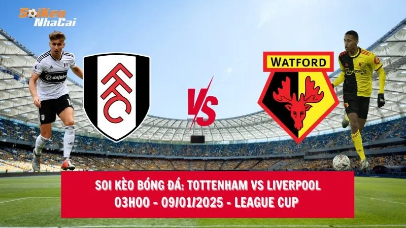 Soi kèo nhà cái Fulham vs Watford - 02h45 - 10/01/2025 - FA Cup