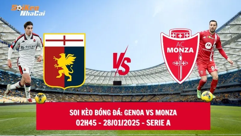 Soi kèo nhà cái Genoa vs Monza - 02h45 - 28/01/2025 - Serie A