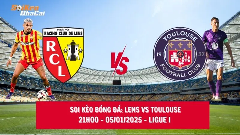 Soi kèo nhà cái Lens vs Toulouse – 21h00 – 05/01/2025 – Ligue I