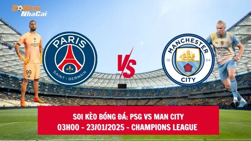 Soi kèo nhà cái PSG vs Man City - 03h00 - 23/01/2025 - Champions League