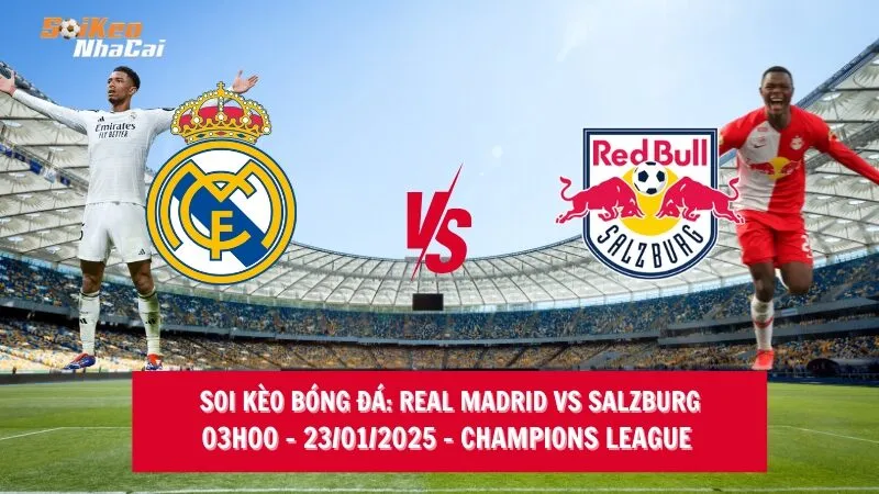 Soi kèo nhà cái Real Madrid vs Salzburg - 03h00 - 23/01/2025 - Champions League