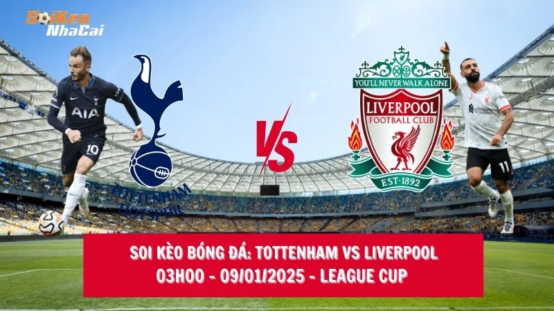 Soi kèo nhà cái Tottenham vs Liverpool - 03h00 - 09/01/2025 - League Cup